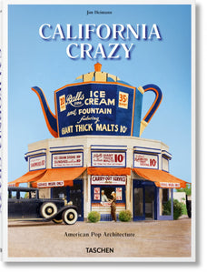 Jim Heimann - California Crazy: American Pop Architecture