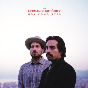 Los Hermanos Gutiérrez – Hoy Como Ayer