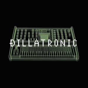 J Dilla – Dillatronic