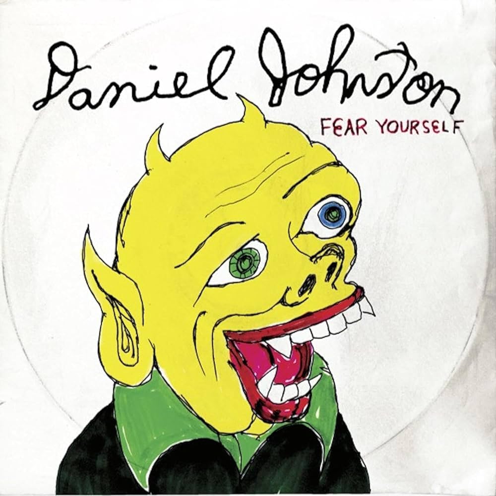 Daniel Johnston – Fear Yourself