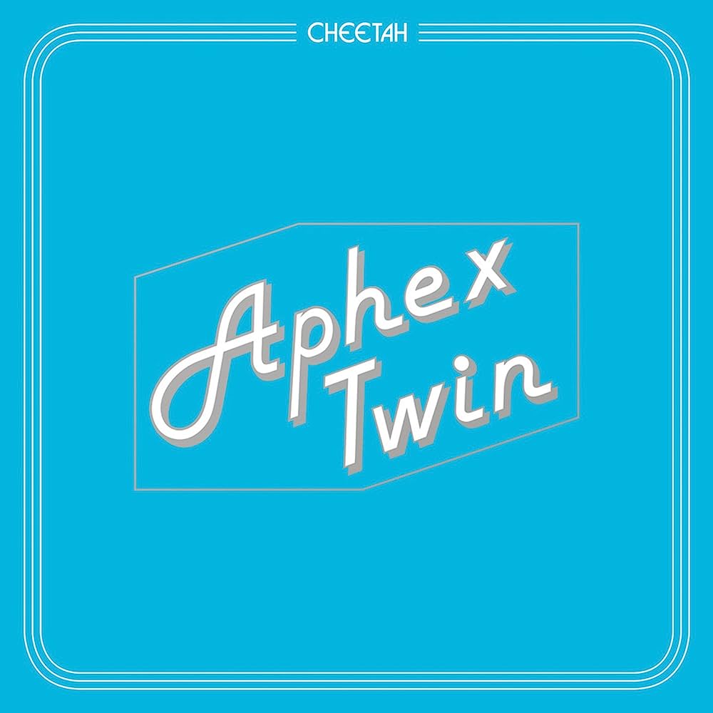 Aphex Twin – Cheetah