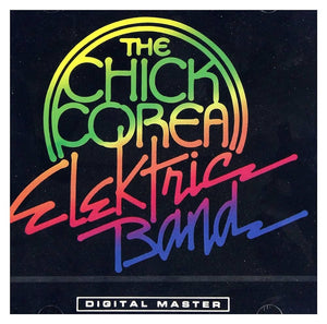 The Chick Corea Elektric Band – The Chick Corea Elektric Band