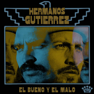 Los Hermanos Gutiérrez – El Bueno Y El Malo