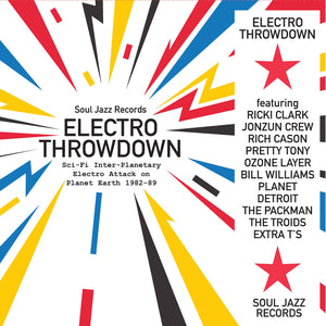 Soul Jazz Records Presents – Electro Throwdown (Sci-Fi Inter-Planetary Electro Attack On Planet Earth 1982-89)