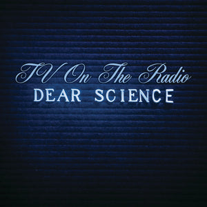 TV On The Radio – Dear Science (Limited Edition)