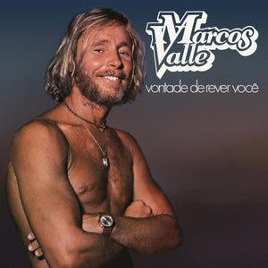 Marcos Valle – Vontade De Rever Você