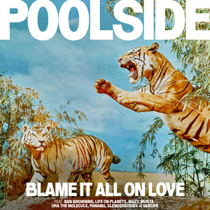 Poolside – Blame It All On Love (Limited Edition)