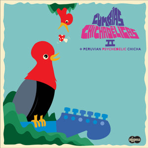 Varios Artistas - Cumbias Chichadélicas 2: + Peruvian Psychedelic Chicha