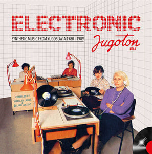 Various Artists – Electronic Jugoton Vol.1 - Synthetic Music From Yugoslavia 1980-1989