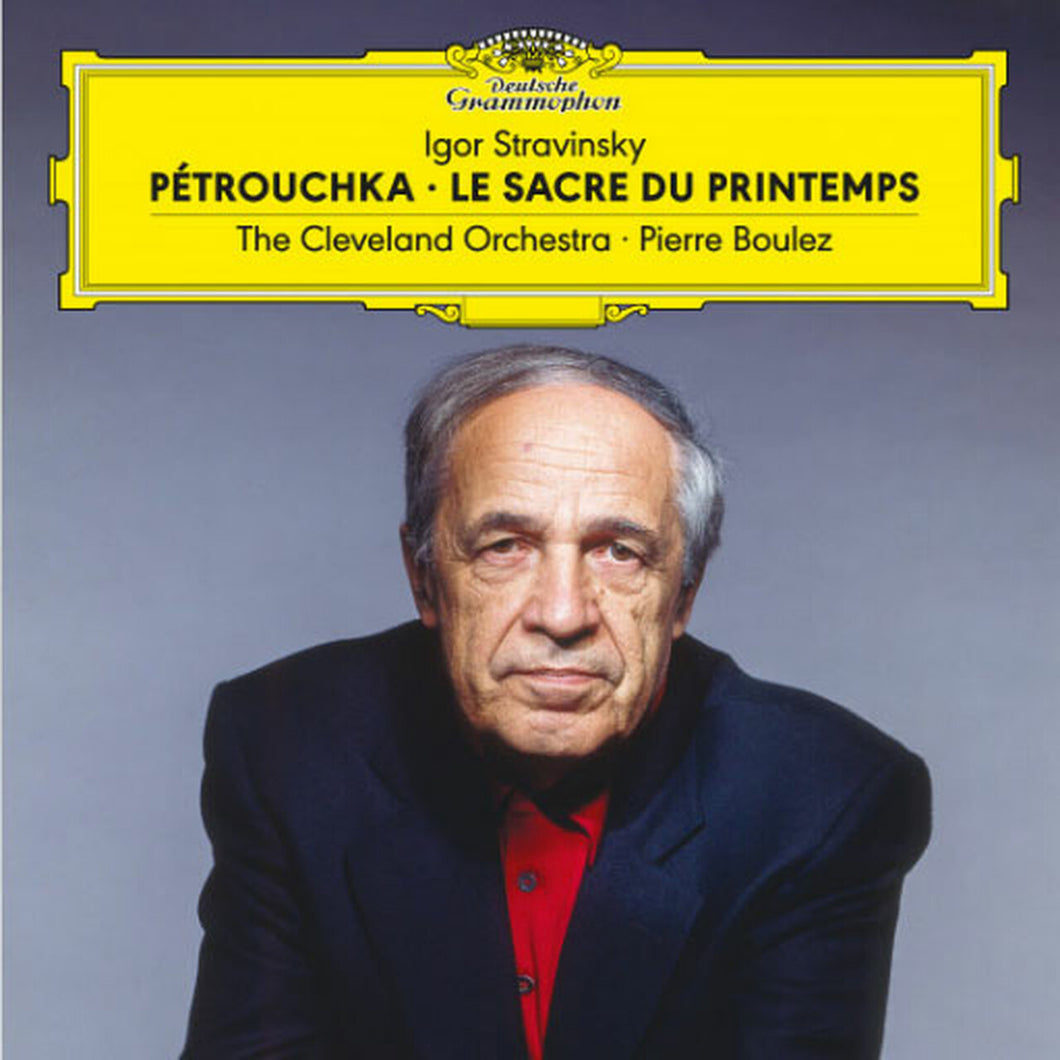The Cleveland Orchestra/Pierre Boulez - Stravinsky: Petrouchka; Le Sacre du Printemps