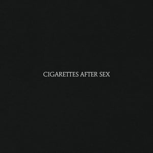 Cigarettes After Sex - Cigarettes After Sex