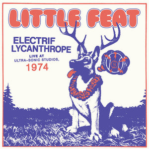 Little Feat - Electrif Lycanthrope: Live at Ultra-Sonic Studios, 1974