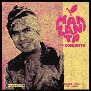 Manzanita Y Su Conjunto - Trujillo,Perú 1971-1974