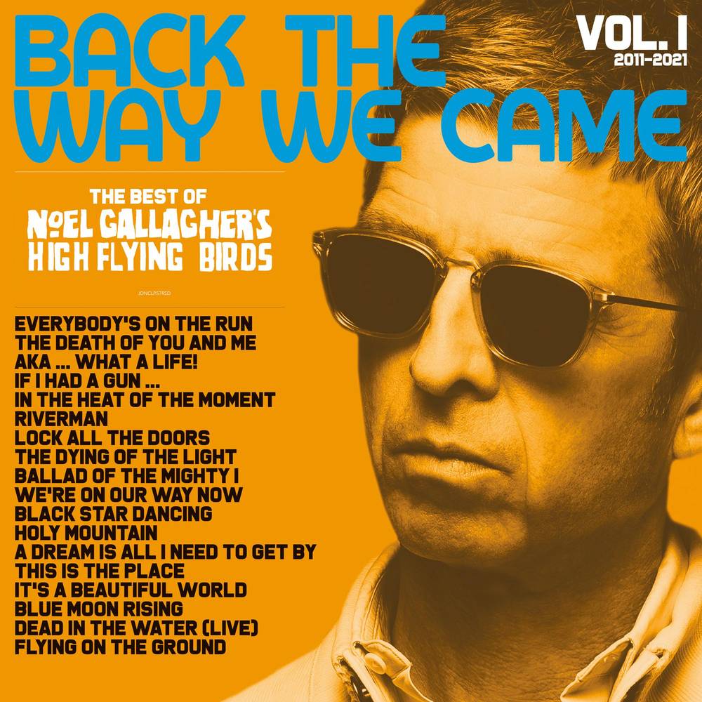 Noel Gallagher - High Flying Birds. Back The Way We Came: Vol 1 (2011-2021)