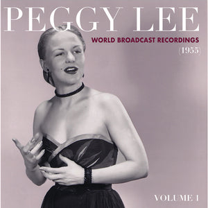 Peggy Lee - World Broadcast Recordings 1955: Volume 1