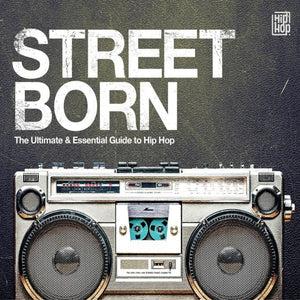 Various Artists - Street Born: The Ultimate Guide To Hip Hop