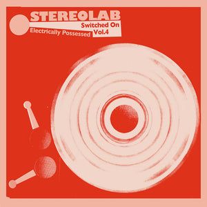 Stereolab - Electrically Possessed (Switched On Vol. 4)