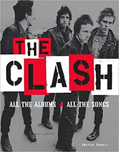 Martin Popoff - The Clash: All The Albums All The Songs
