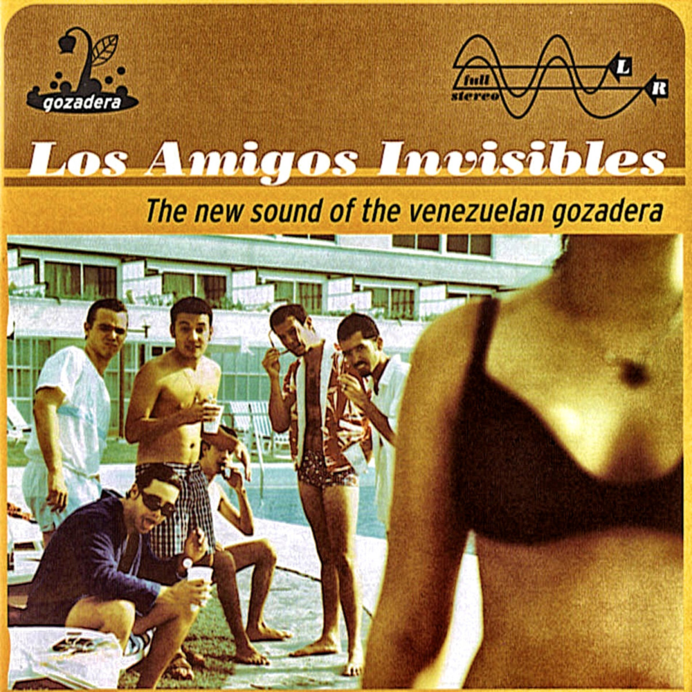 Los Amigos Invisibles - The New Sound of the Venezuelan Gozadera