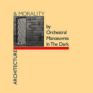 Orchestral Manoeuvre - Architecture & Morality